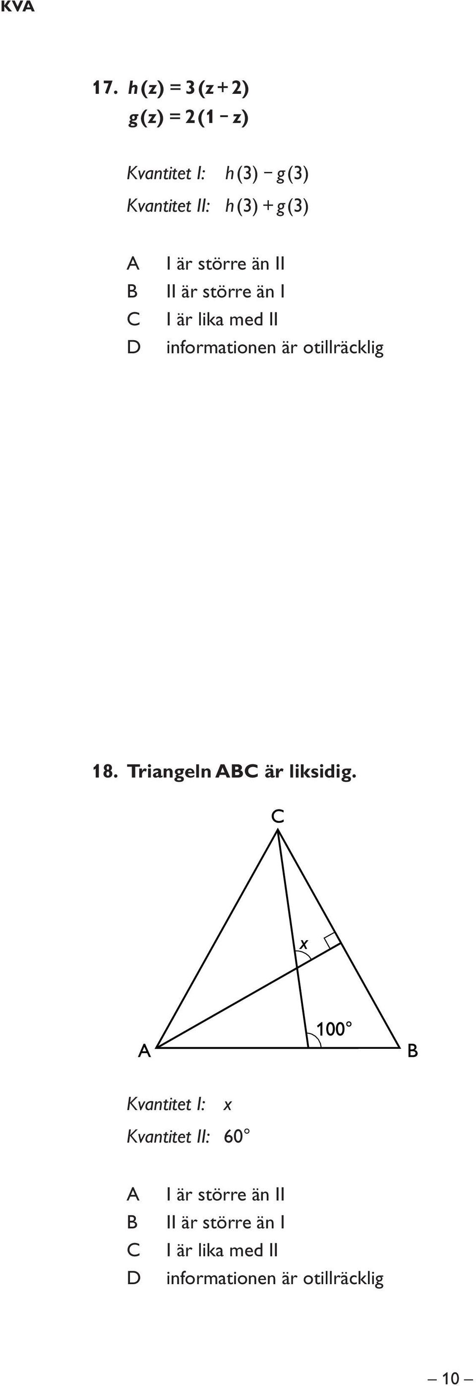 3) + g( 3) I är större än II II är större än I I är lika med II informationen är