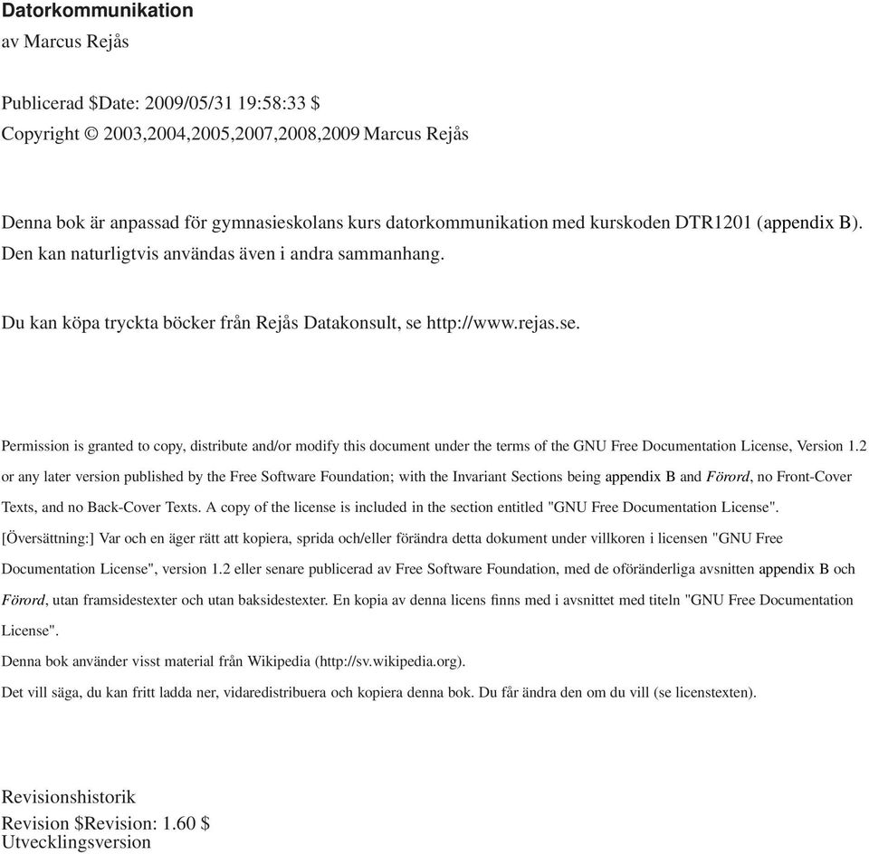 http://www.rejas.se. Permission is granted to copy, distribute and/or modify this document under the terms of the GNU Free Documentation License, Version 1.