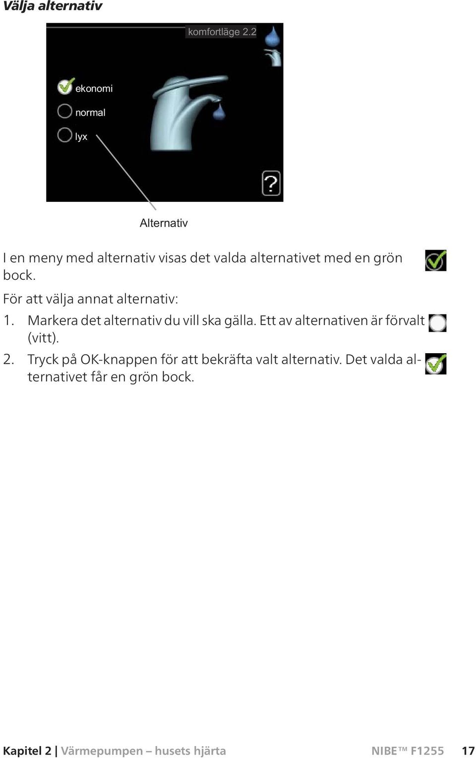 Ett av alternativen är förvalt (vitt). 2.