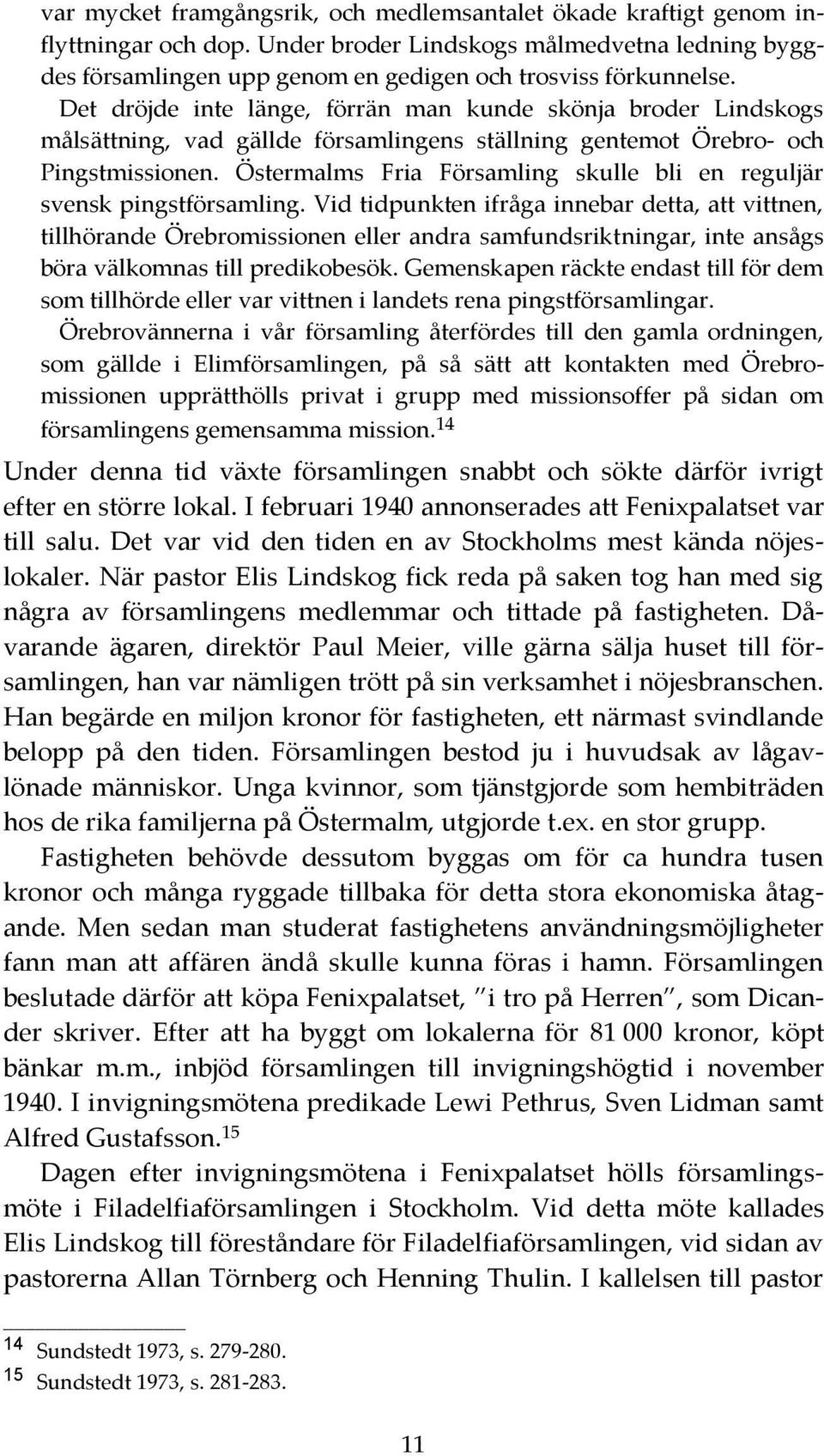 Östermalms Fria Församling skulle bli en reguljär svensk pingstförsamling.