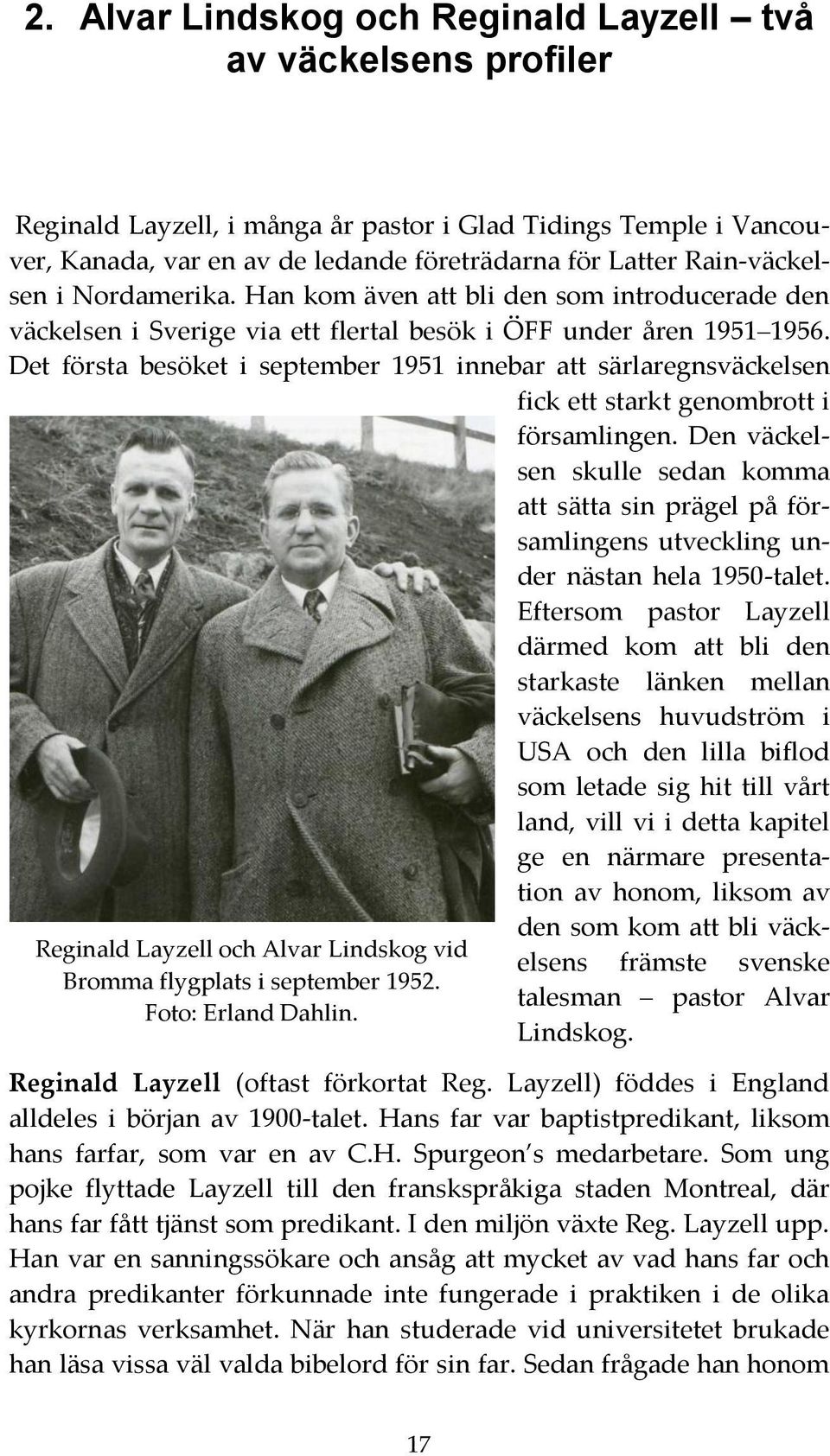 Det första besöket i september 1951 innebar att särlaregnsväckelsen fick ett starkt genombrott i församlingen.