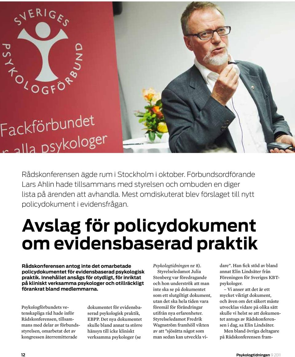 Avslag för policydokument om evidensbaserad praktik Rådskonferensen antog inte det omarbetade policydokumentet för evidensbaserad psykologisk praktik.