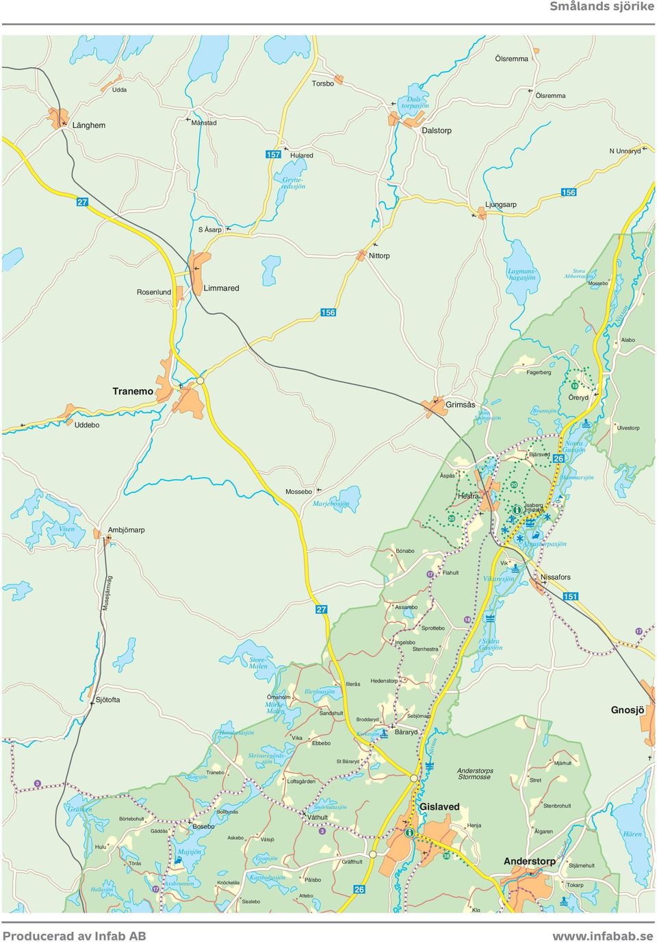 Vik Stret Stenbrohult Älgaren Henja Klo Stjärnehult Tokarp Bjärsved Gräfthult Ebbebo Sandshult Vika Örnaholm Loftsgården Tranebo Bollbynäs Gäddås Törås Mossebo Broddaryd Sebjörnarp St Båraryd Våtsjö