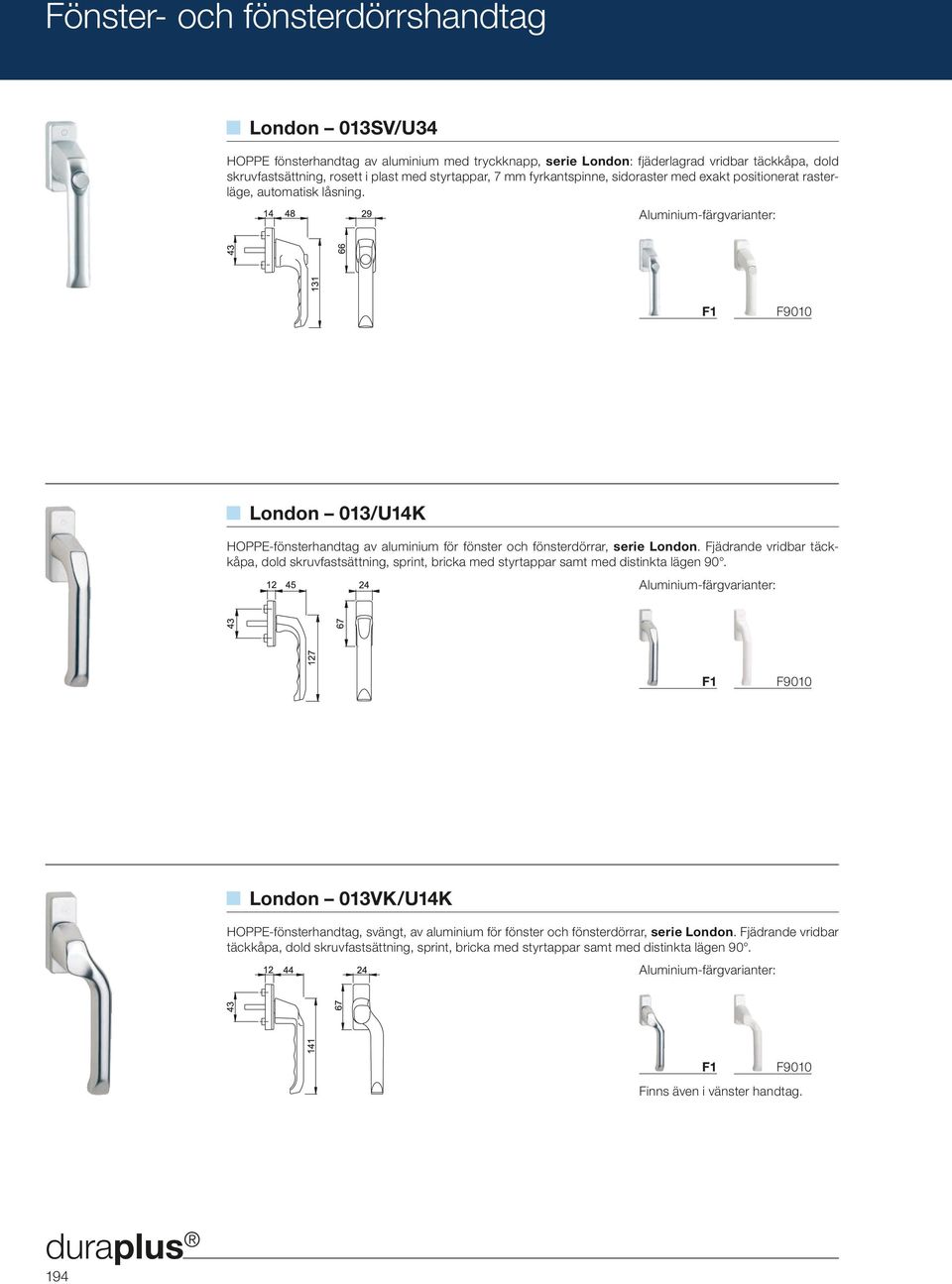 F9010 London 013/U14K HOPPE-fönsterhandtag av aluminium för fönster och fönsterdörrar, serie London.