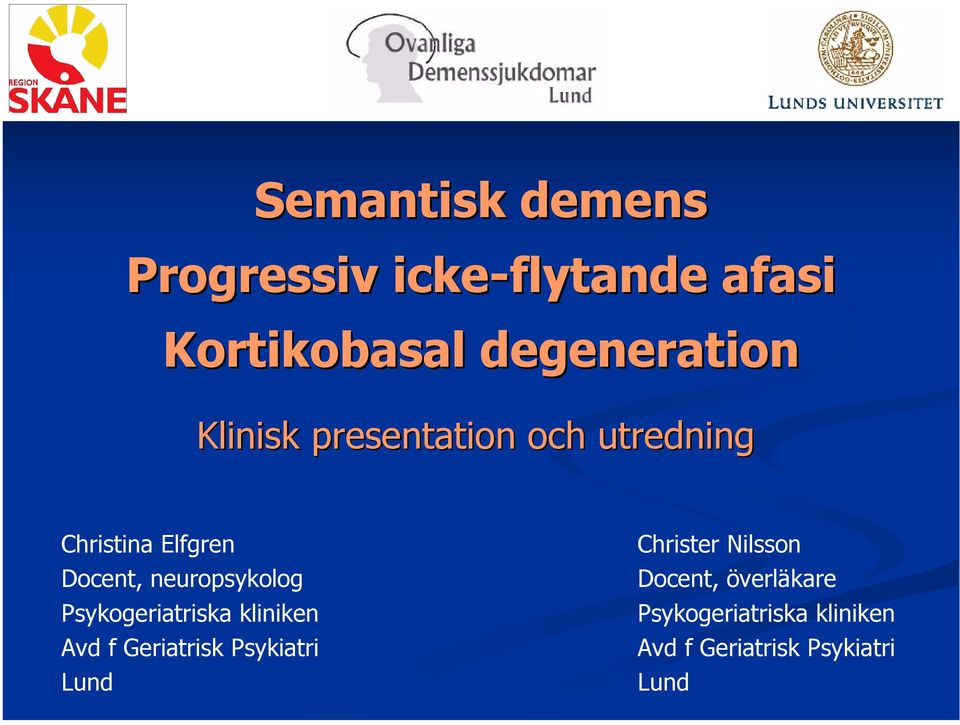 Psykogeriatriska kliniken Avd f Geriatrisk Psykiatri Lund Christer Nilsson