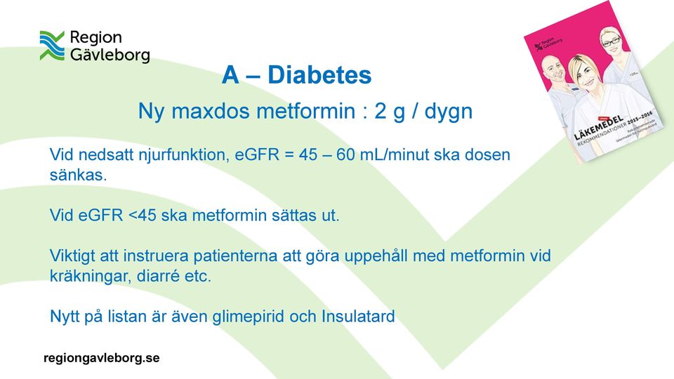 Vid egfr <45 ska metformin sättas ut.