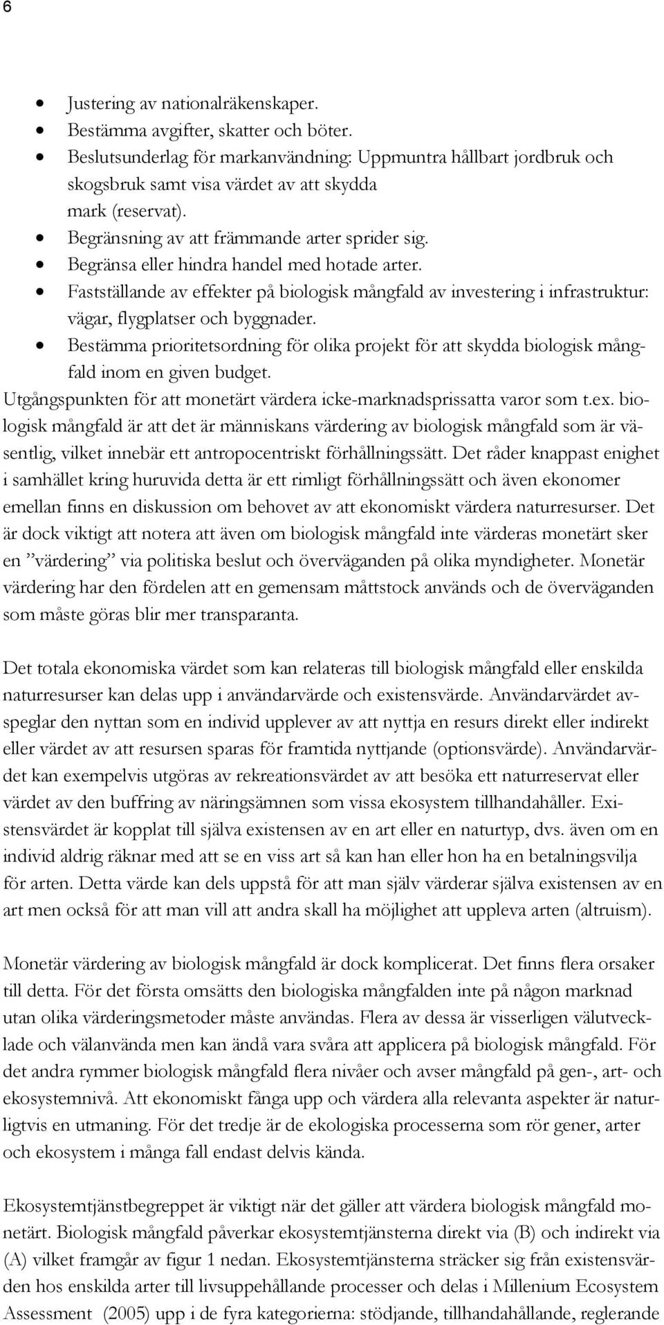 Fastställande av effekter på biologisk mångfald av investering i infrastruktur: vägar, flygplatser och byggnader.