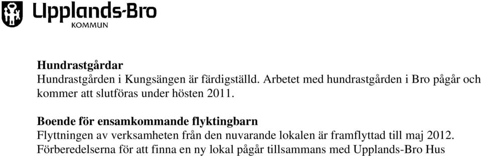 Boende för ensamkommande flyktingbarn Flyttningen av verksamheten från den nuvarande