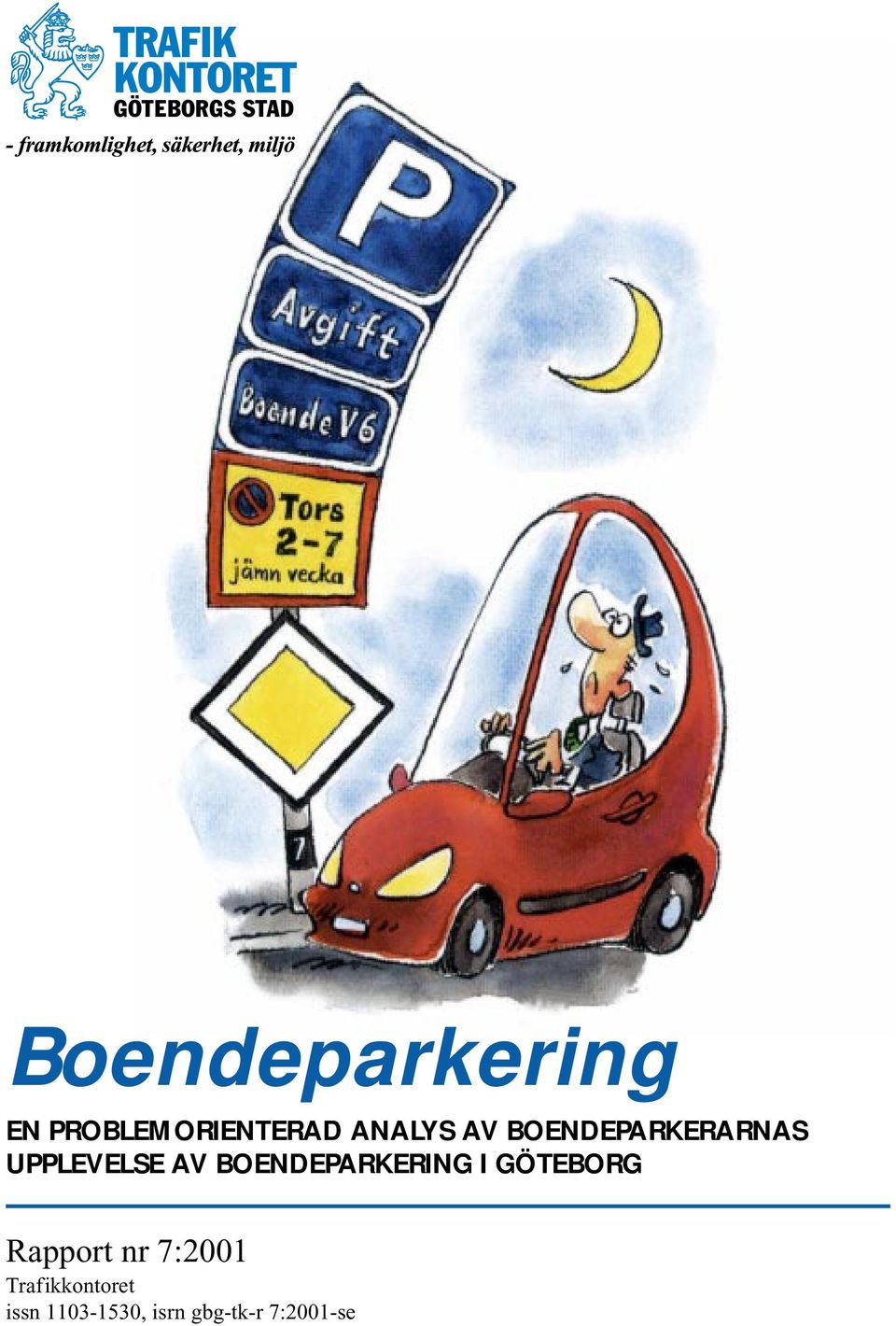 Boendeparkering EN PROBLEMORIENTERAD ANALYS AV BOENDEPARKERARNAS UPPLEVELSE  AV BOENDEPARKERING I GÖTEBORG - PDF Free Download