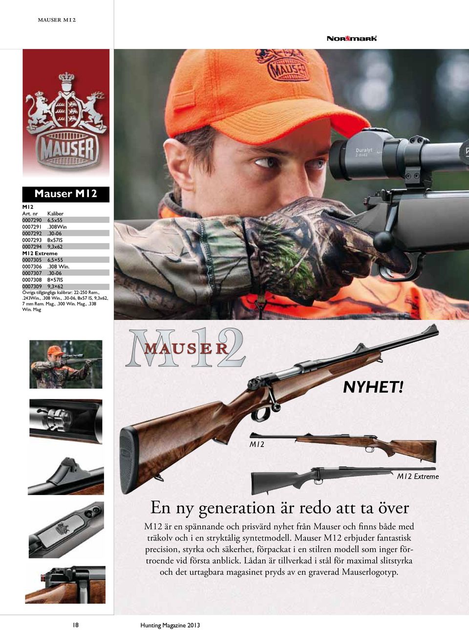 Mag M12 En ny generation är redo att ta över M12 är en spännande och prisvärd nyhet från Mauser och finns både med träkolv och i en stryktålig syntetmodell.