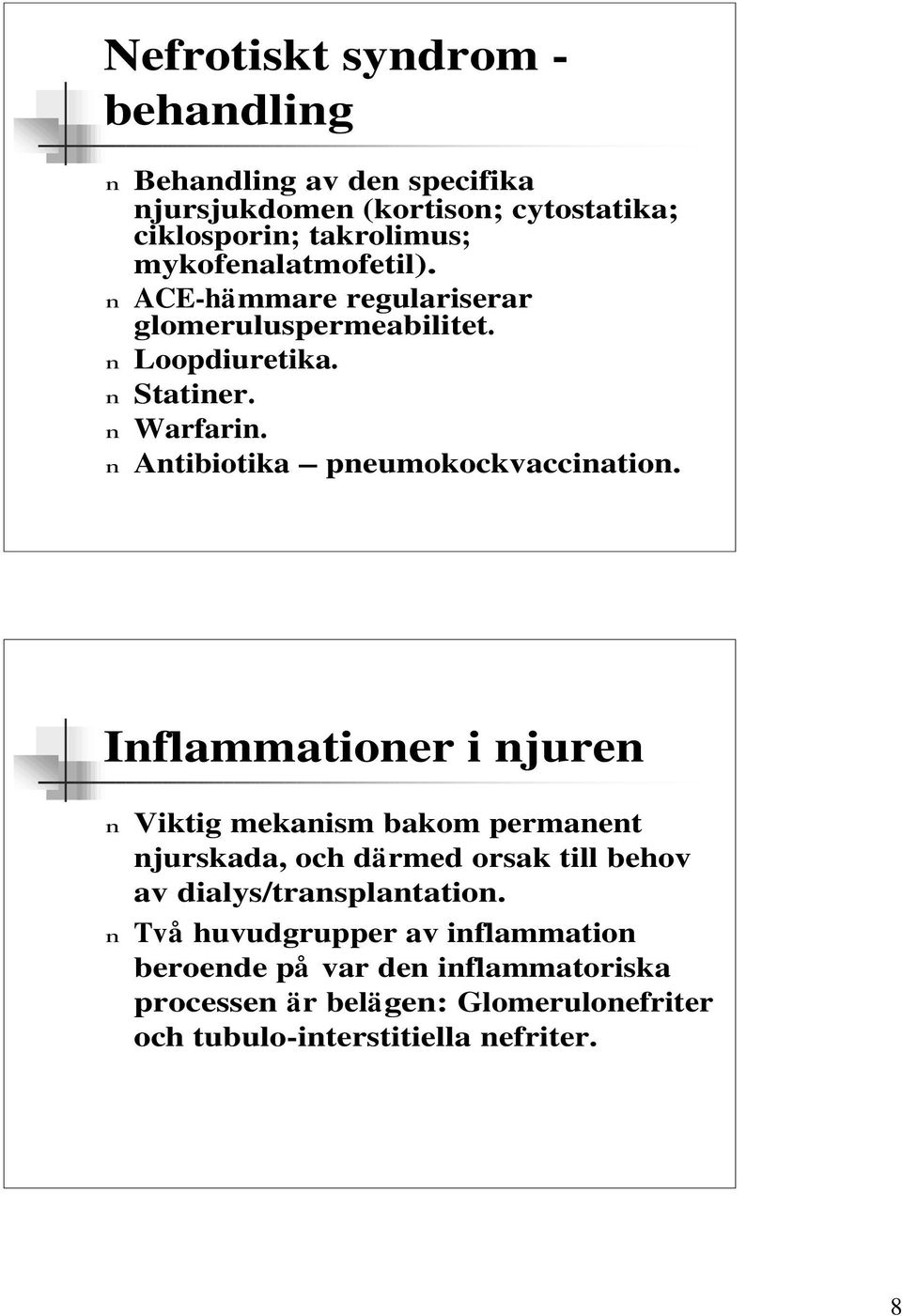 n Antibiotika pneumokockvaccination.