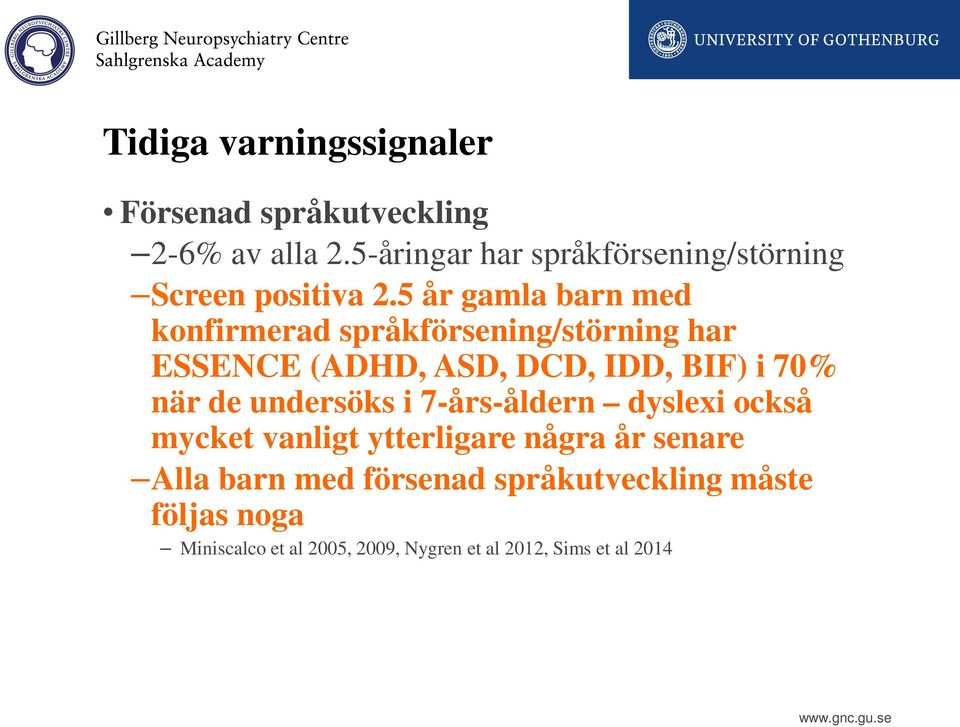 5 år gamla barn med konfirmerad språkförsening/störning har ESSENCE (ADHD, ASD, DCD, IDD, BIF) i 70% när de