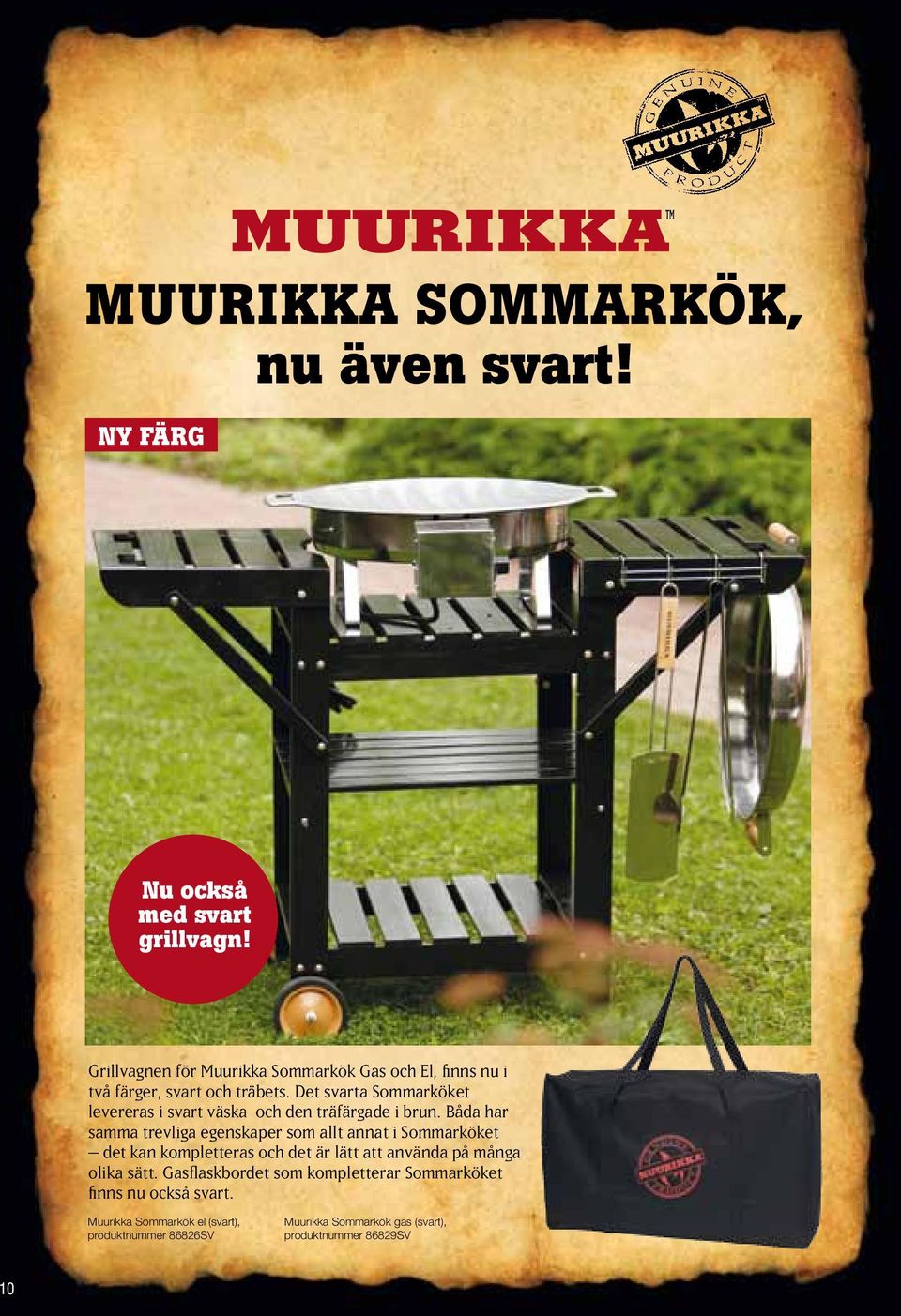 Det svarta Sommarköket levereras i svart väska och den träfärgade i brun.