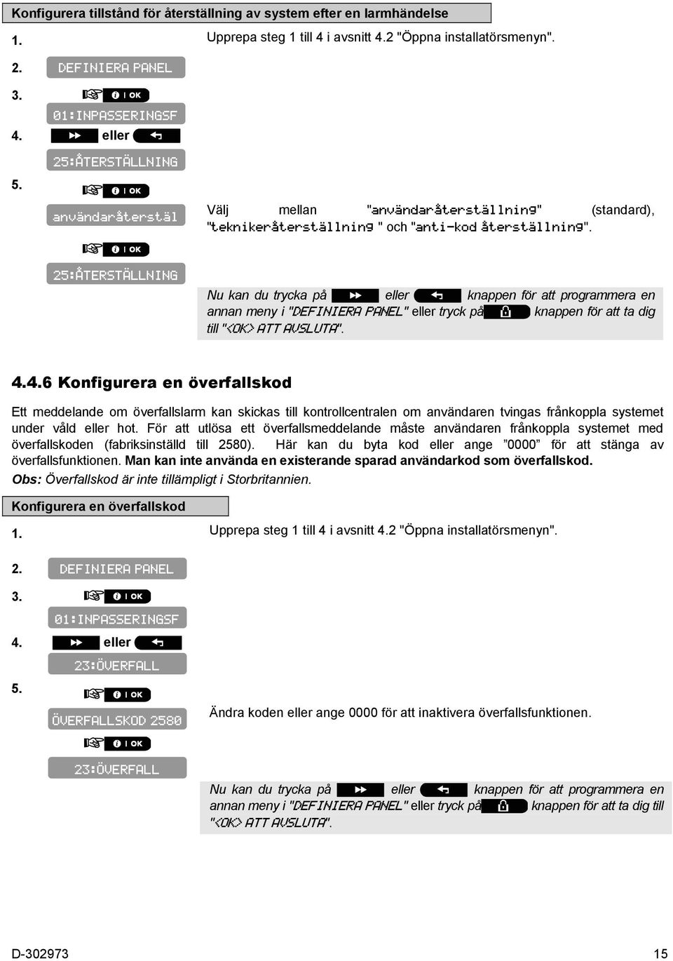 25:ÅTERSTÄLLNING Nu kan du trycka på eller knappen för att programmera en annan meny i "DEFINIERA PANEL" eller tryck på knappen för att ta dig till "<OK> ATT AVSLUTA".