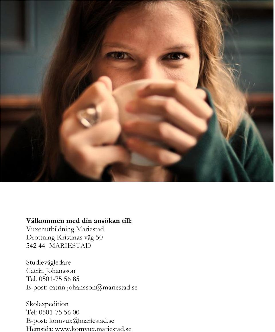 0501-75 56 85 E-post: catrin.johansson@mariestad.