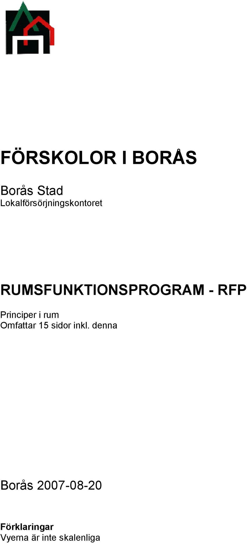 BORÅS Borås Stad Lokalförsörjningskontoret RUMSFUNKTIONSPROGRAM - RFP Principer i