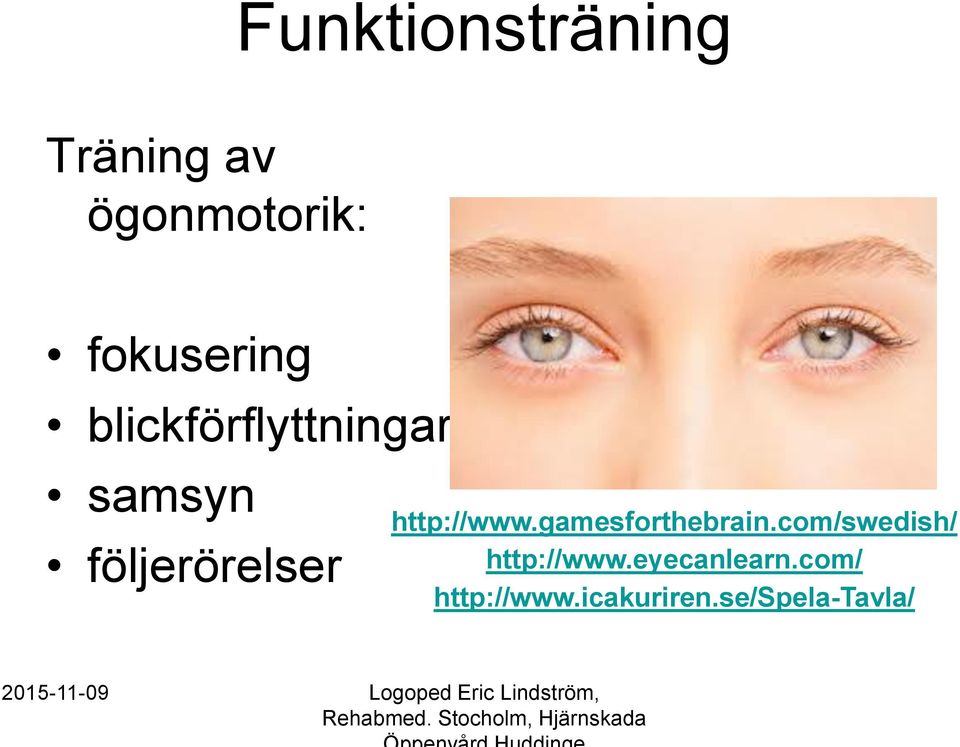 gamesforthebrain.com/swedish/ http://www.eyecanlearn.