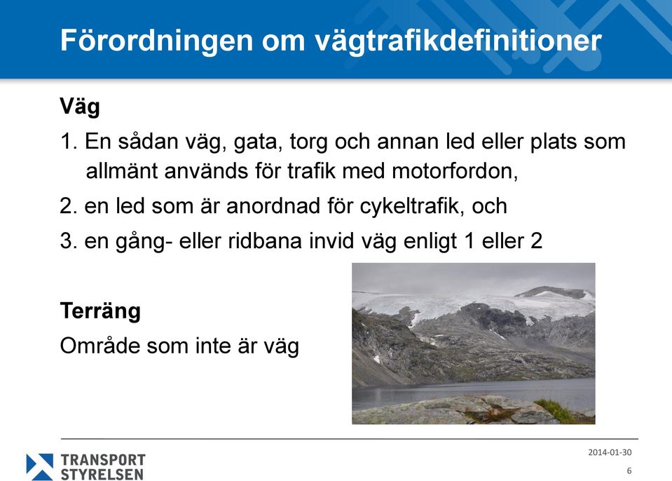 används för trafik med motorfordon, 2.