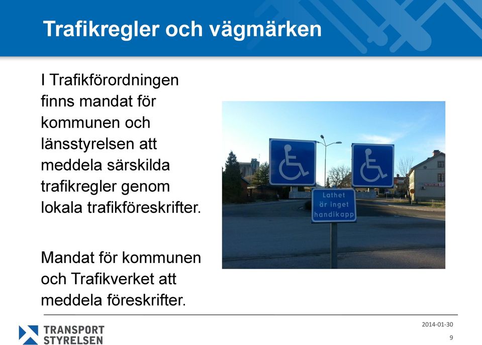 särskilda trafikregler genom lokala trafikföreskrifter.