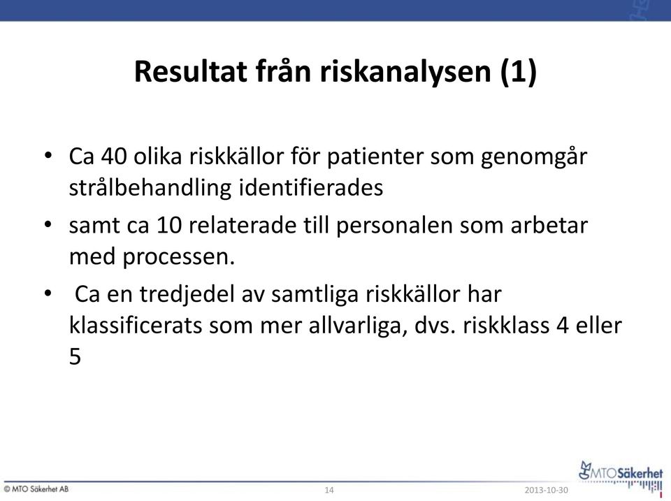 personalen som arbetar med processen.