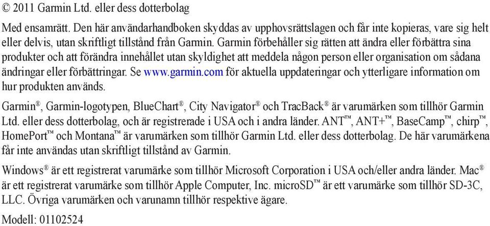 Se www.garmin.com för aktuella uppdateringar och ytterligare information om hur produkten används.