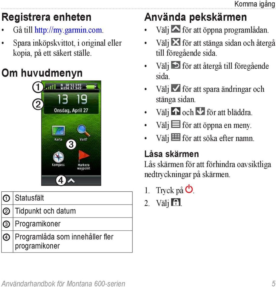 öppna programlådan. Välj för att stänga sidan och återgå till föregående sida. Välj för att återgå till föregående sida. Välj för att spara ändringar och stänga sidan.