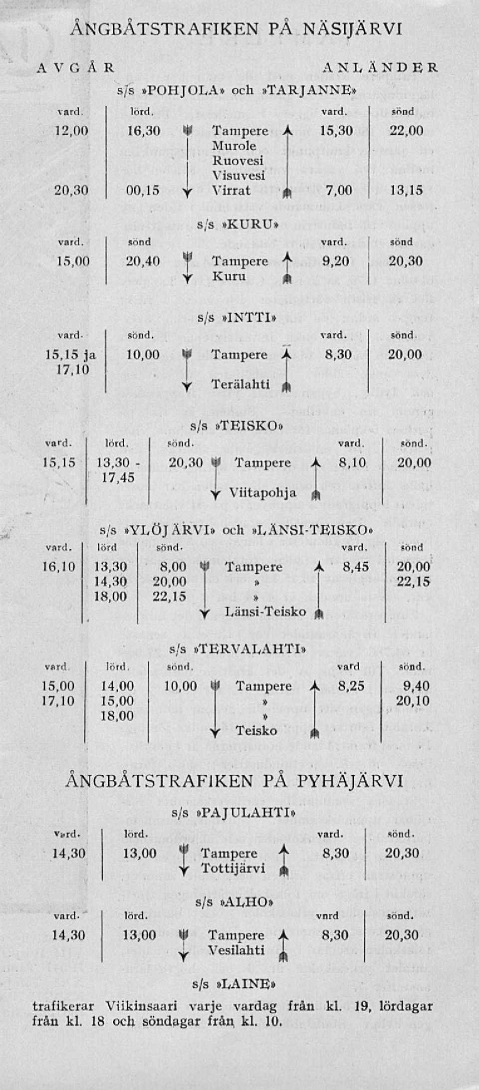 lord sond- värd. sond 16,10 13,30 8,00» Tampere A. 8,45 20,00 14,30 20,00» 22,15 18,00 22,15» Y Länsi-Teisko. s/s»tervalahti» värd. lord. sond. vam sond.