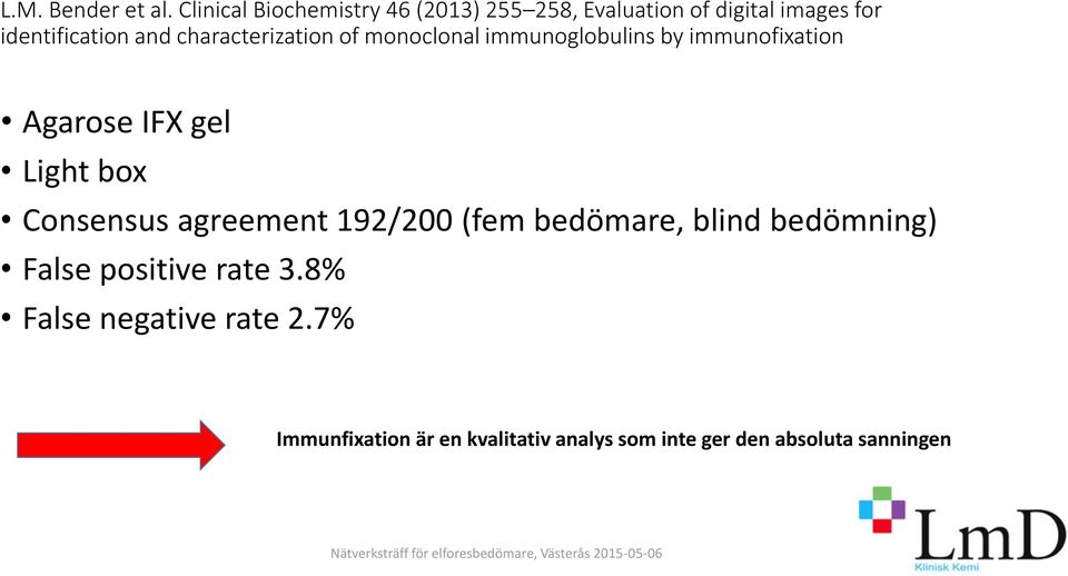 characterization of monoclonal immunoglobulins by immunofixation Agarose IFX gel Light box