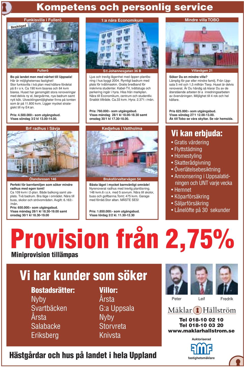 Huset har genomgått stora renoveringar med delvis ny el, bergvärme, nya badrum samt nytt kök. Utvecklingsmöjligheter fi nns på tomten som är på 11.800 kvm. Ligger mycket strategiskt till ny E4:an.