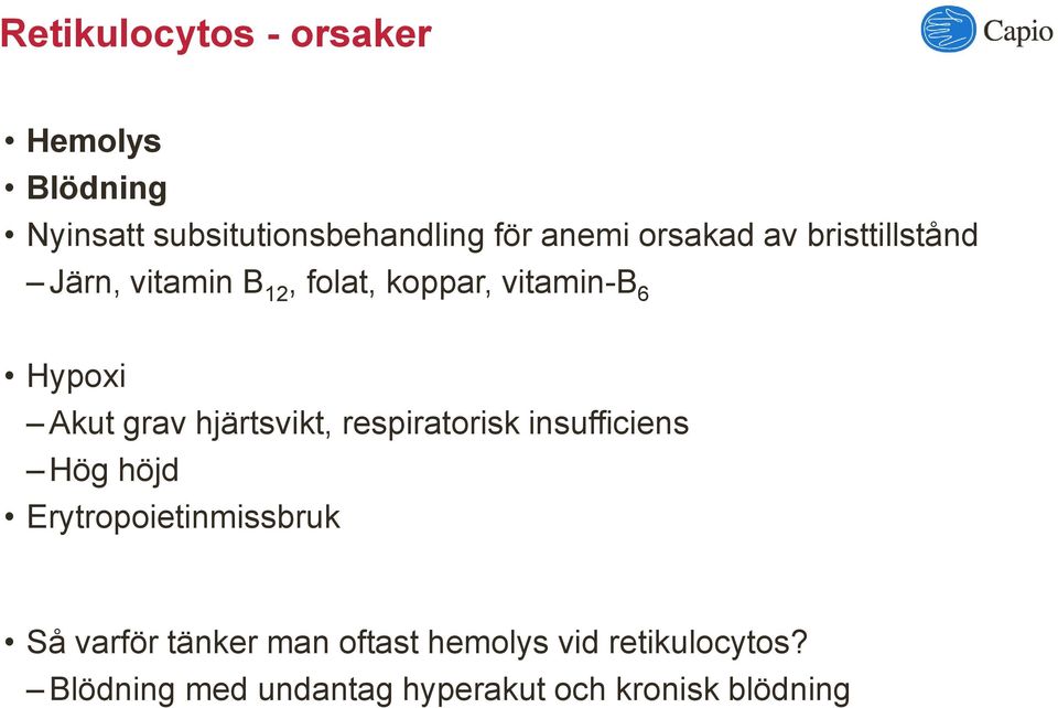 grav hjärtsvikt, respiratorisk insufficiens Hög höjd Erytropoietinmissbruk Så varför