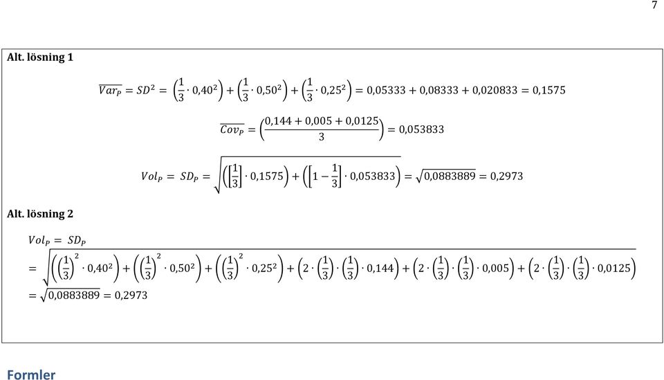 = 0,44 + 0,005 + 0,025 = 0,058 0,575 + 0,058 = 0,088889 = 0,297 Alt.