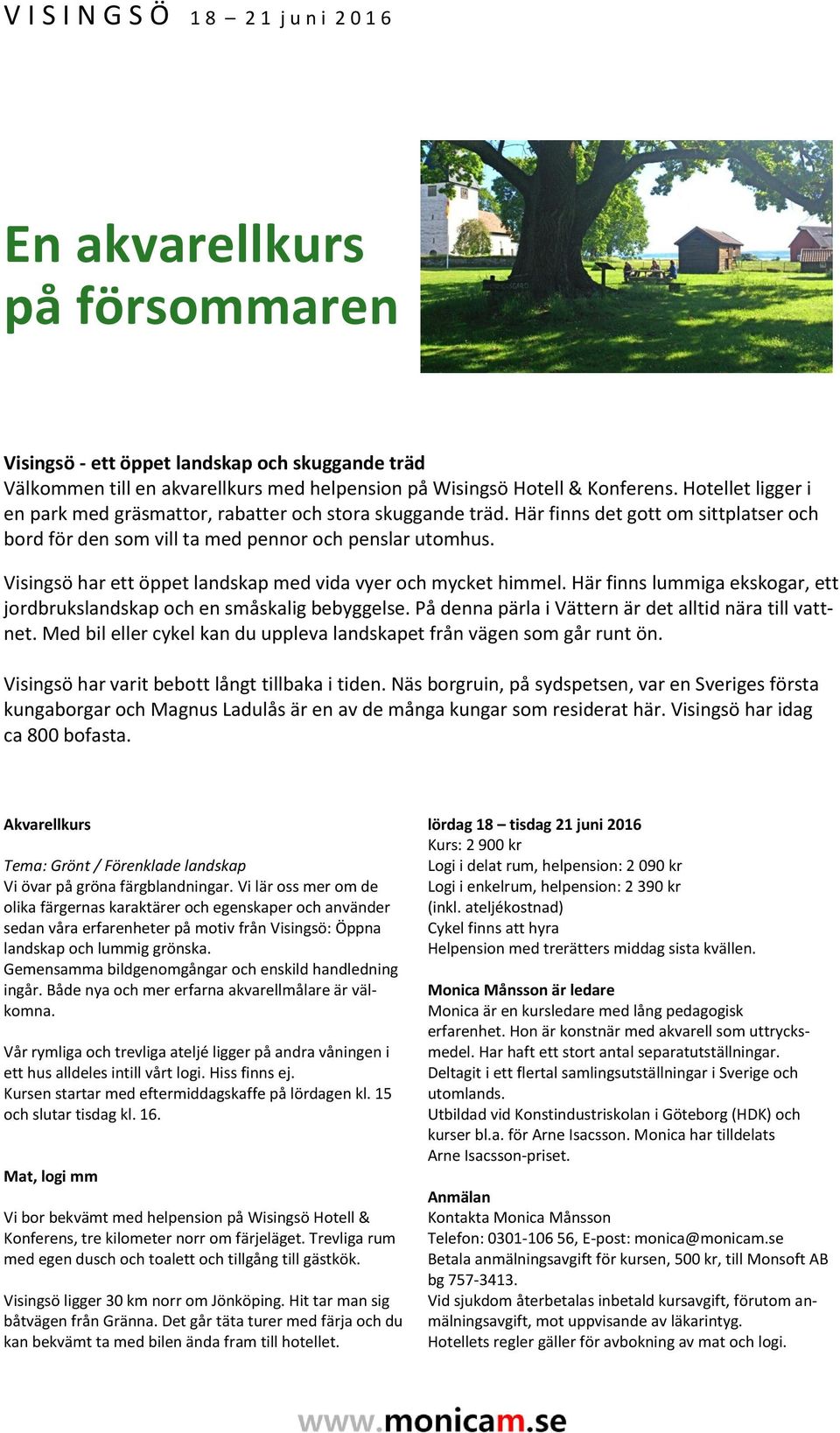 Visingsö har ett öppet landskap med vida vyer och mycket himmel. Här finns lummiga ekskogar, ett jordbrukslandskap och en småskalig bebyggelse.