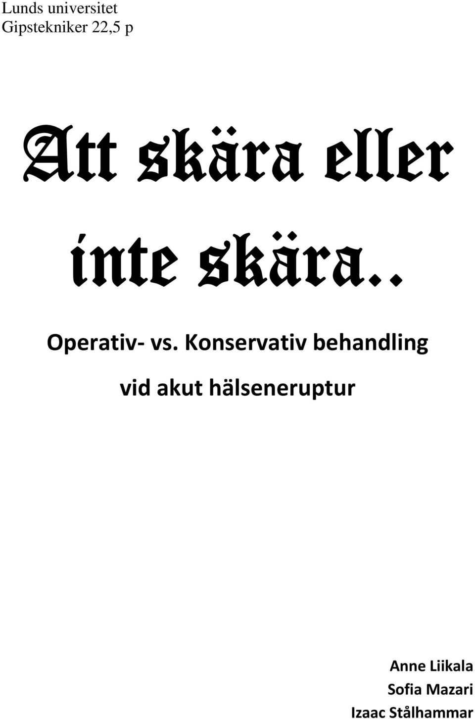 Konservativ behandling vid akut