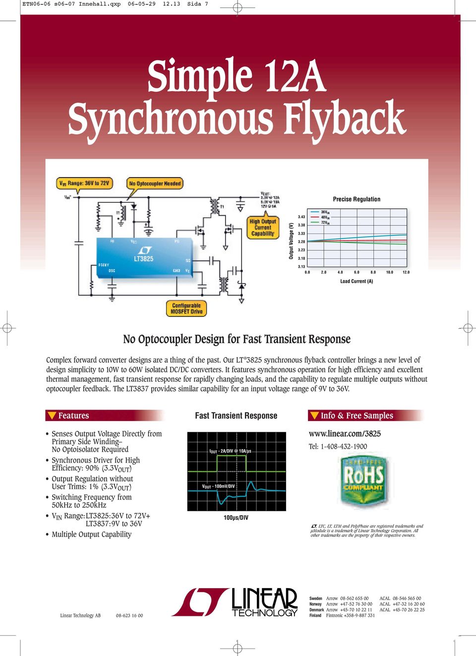 Our LT 3825 synchronous flyback controller brings a new level of design simplicity to 10W to 60W isolated DC/DC converters.