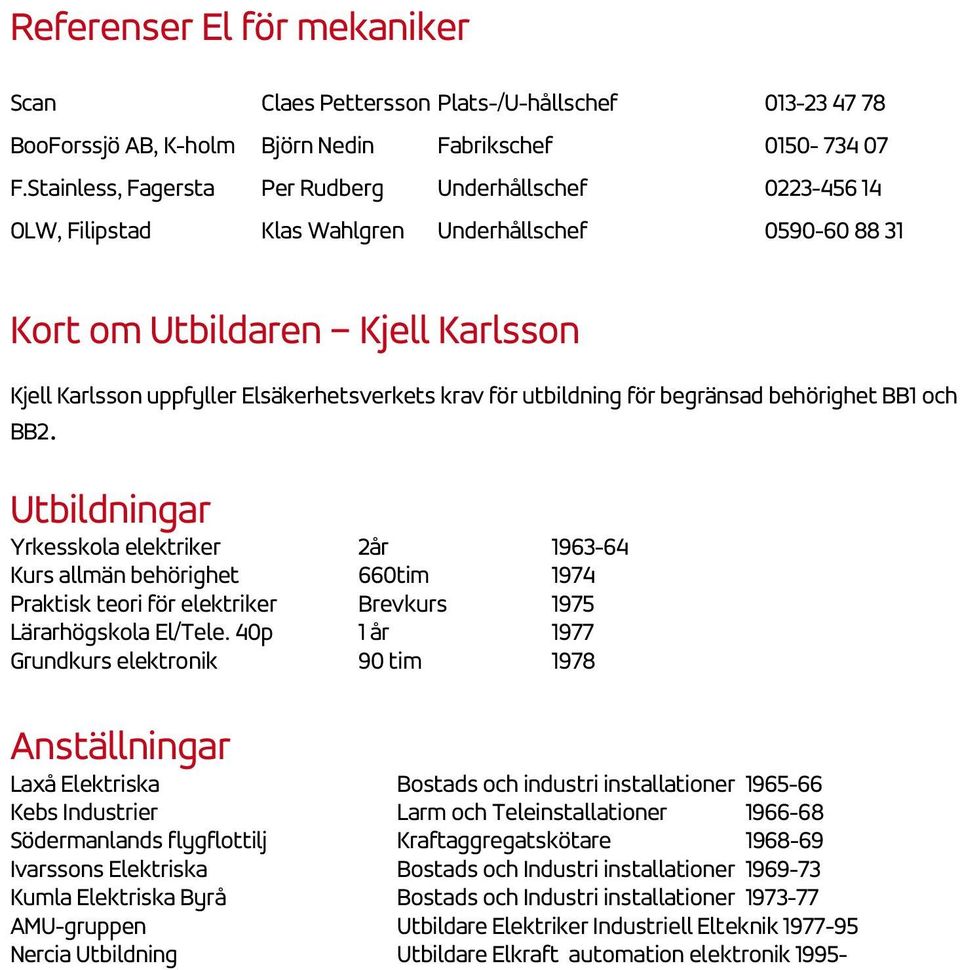 för utbildning för begränsad behörighet BB1 och BB2.