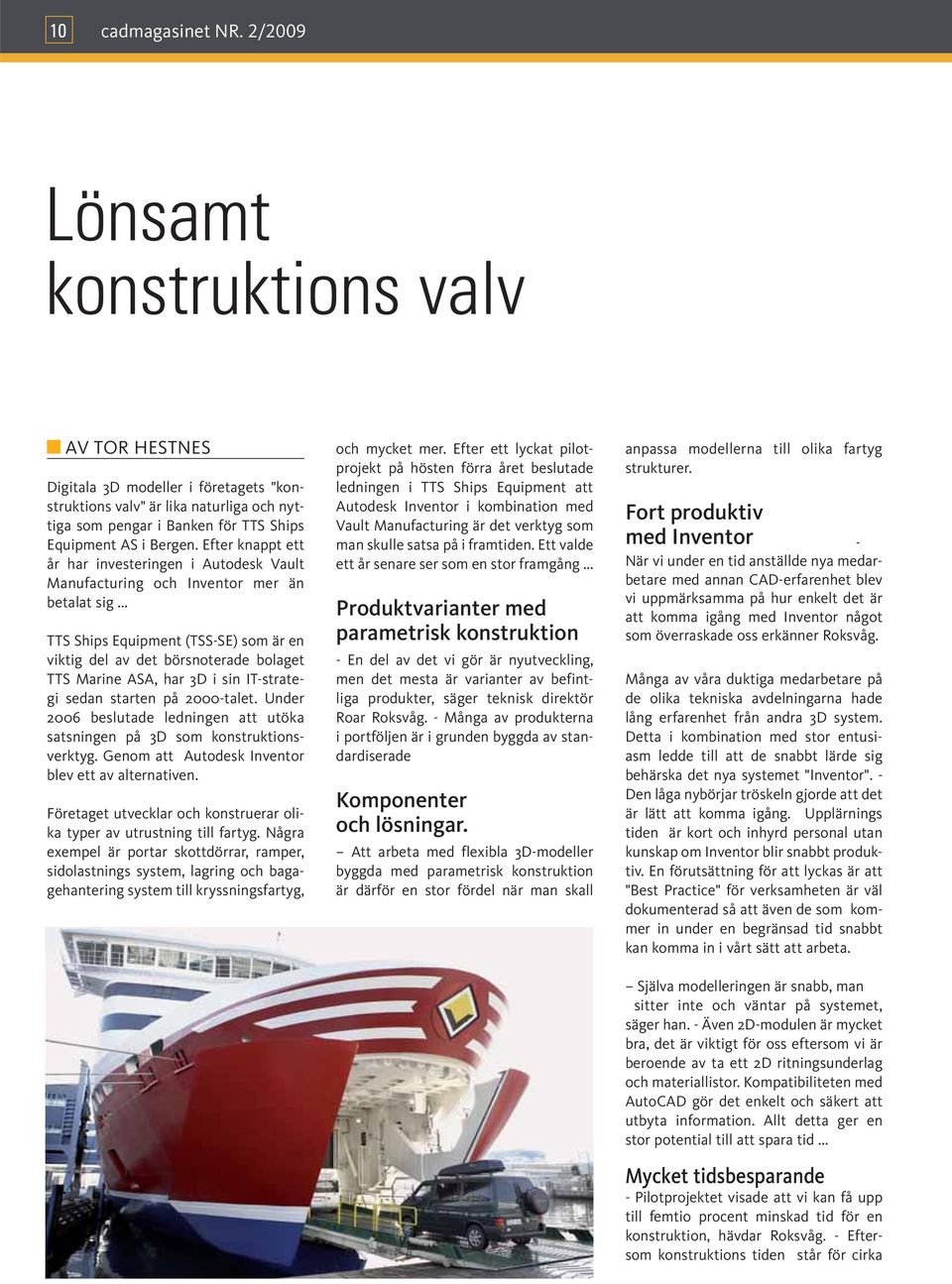 Efter knappt ett år har investeringen i Autodesk Vault Manufacturing och Inventor mer än betalat sig.