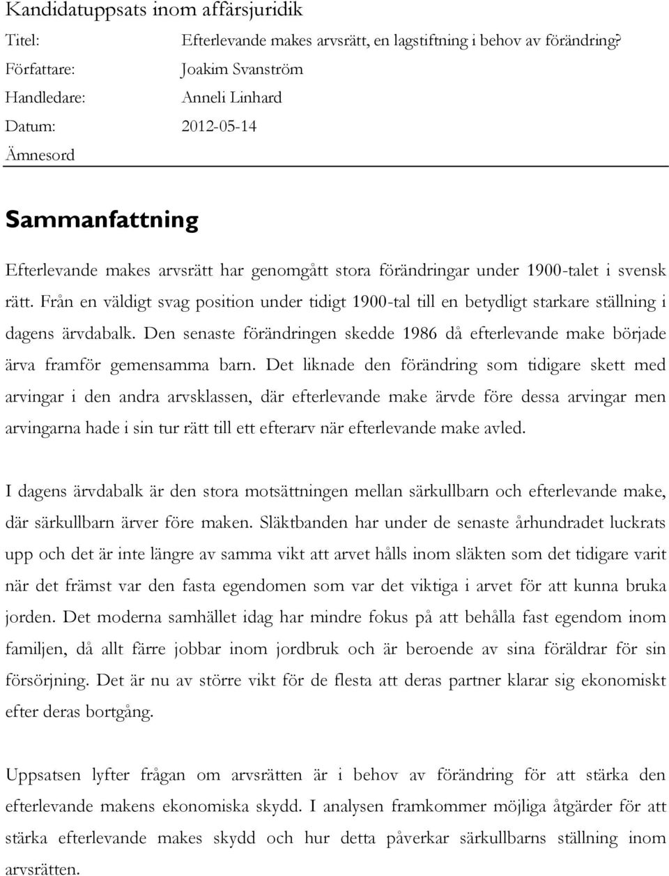 Från en väldigt svag position under tidigt 1900-tal till en betydligt starkare ställning i dagens ärvdabalk.