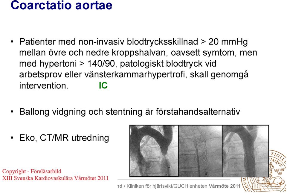 patologiskt blodtryck vid arbetsprov eller vänsterkammarhypertrofi, skall genomgå