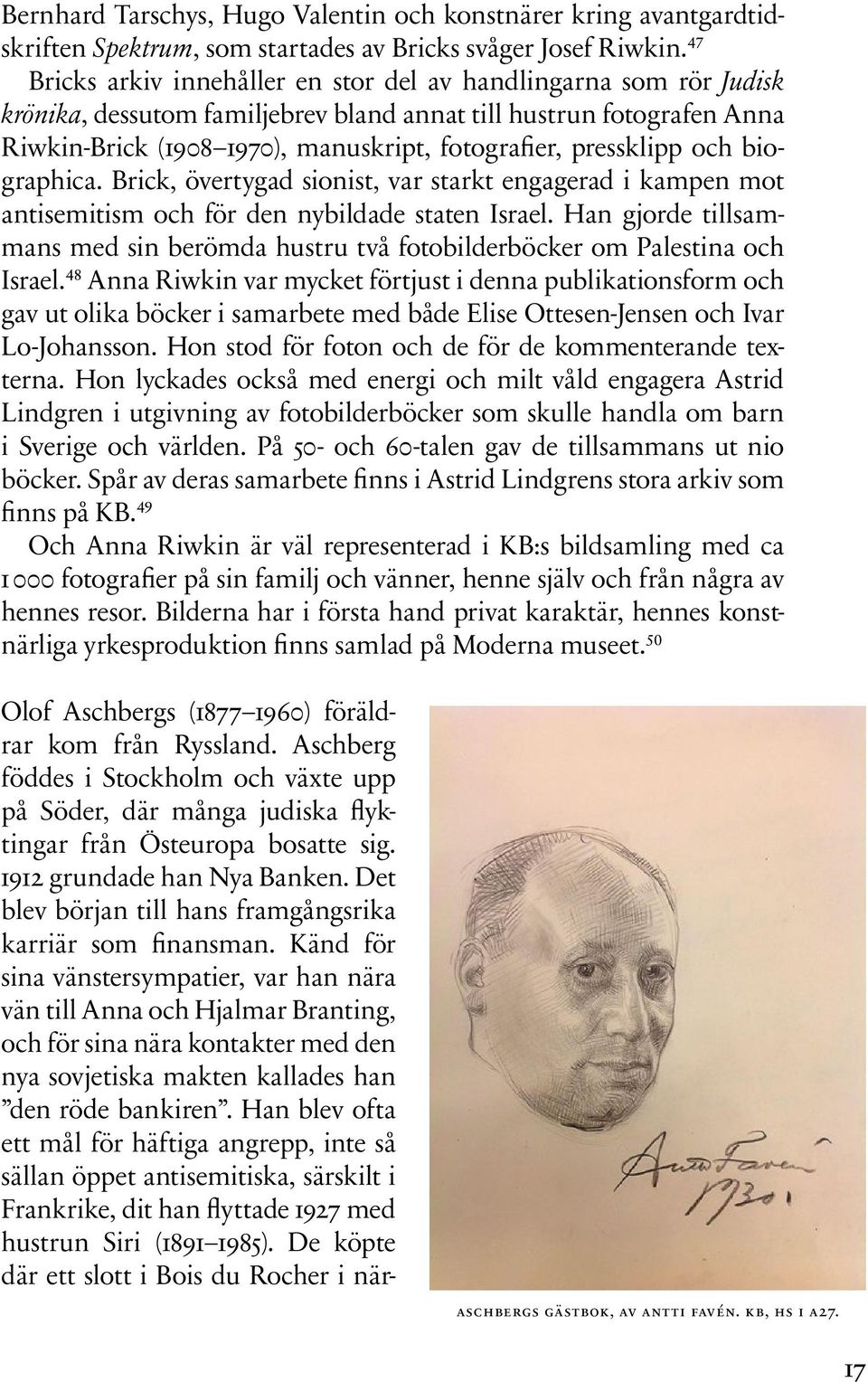 pressklipp och biographica. Brick, övertygad sionist, var starkt engagerad i kampen mot antisemitism och för den nybildade staten Israel.