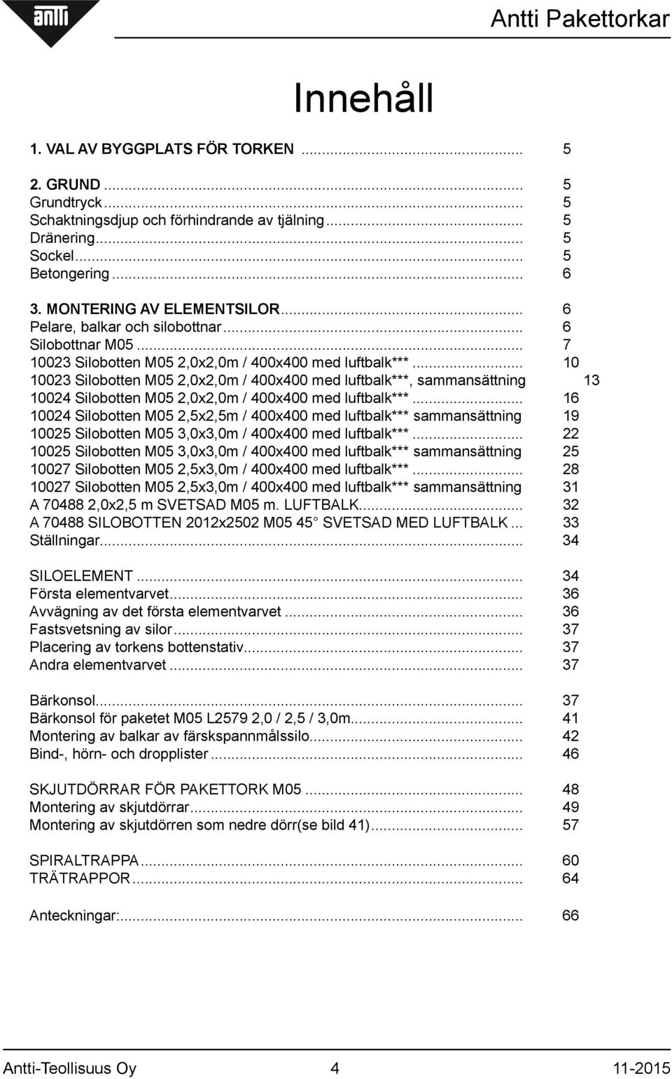 .. 10 10023 Silobotten M05 2,0x2,0m / 400x400 med luftbalk***, sammansättning 13 10024 Silobotten M05 2,0x2,0m / 400x400 med luftbalk***.