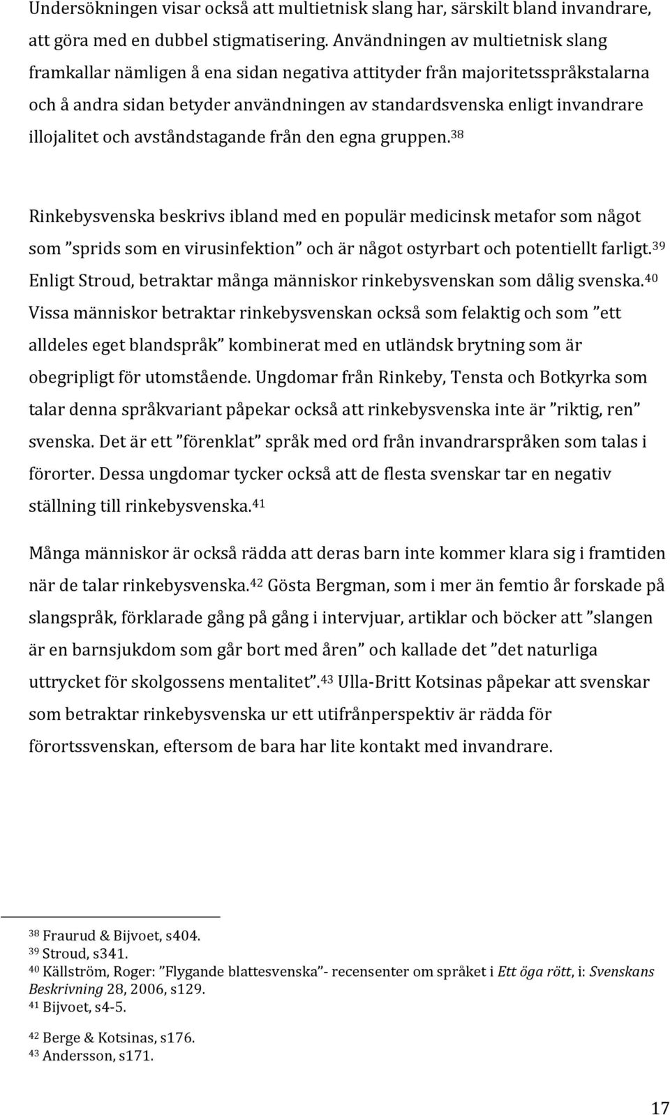 illojalitet och avståndstagande från den egna gruppen.