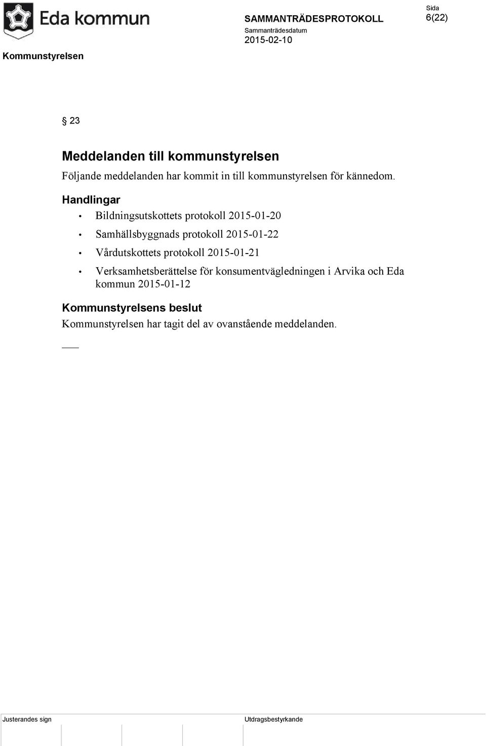 Handlingar Bildningsutskottets protokoll 2015-01-20 Samhällsbyggnads protokoll 2015-01-22