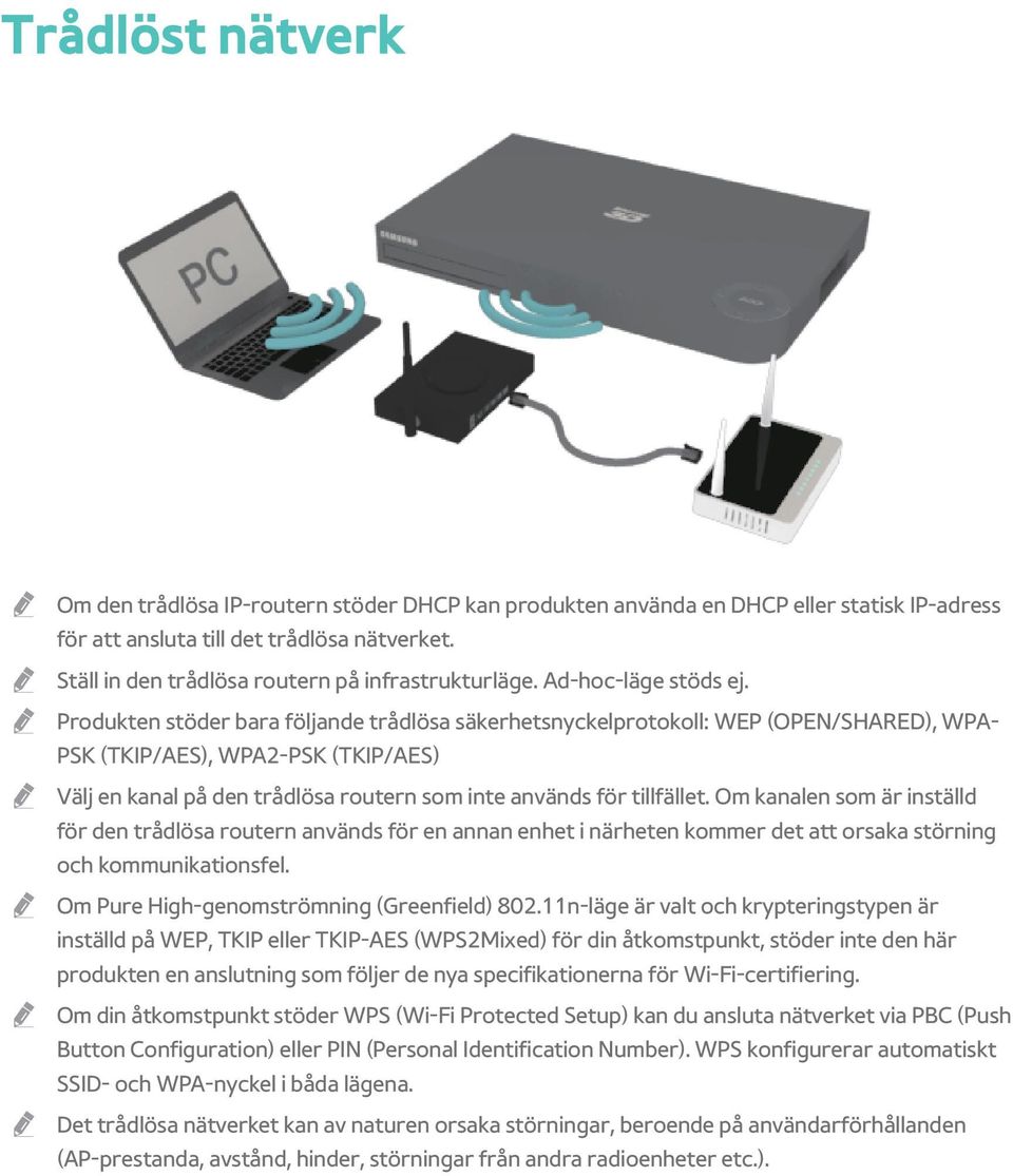 Produkten stöder bara följande trådlösa säkerhetsnyckelprotokoll: WEP (OPEN/SHARED), WPA- PSK (TKIP/AES), WPA2-PSK (TKIP/AES) Välj en kanal på den trådlösa routern som inte används för tillfället.
