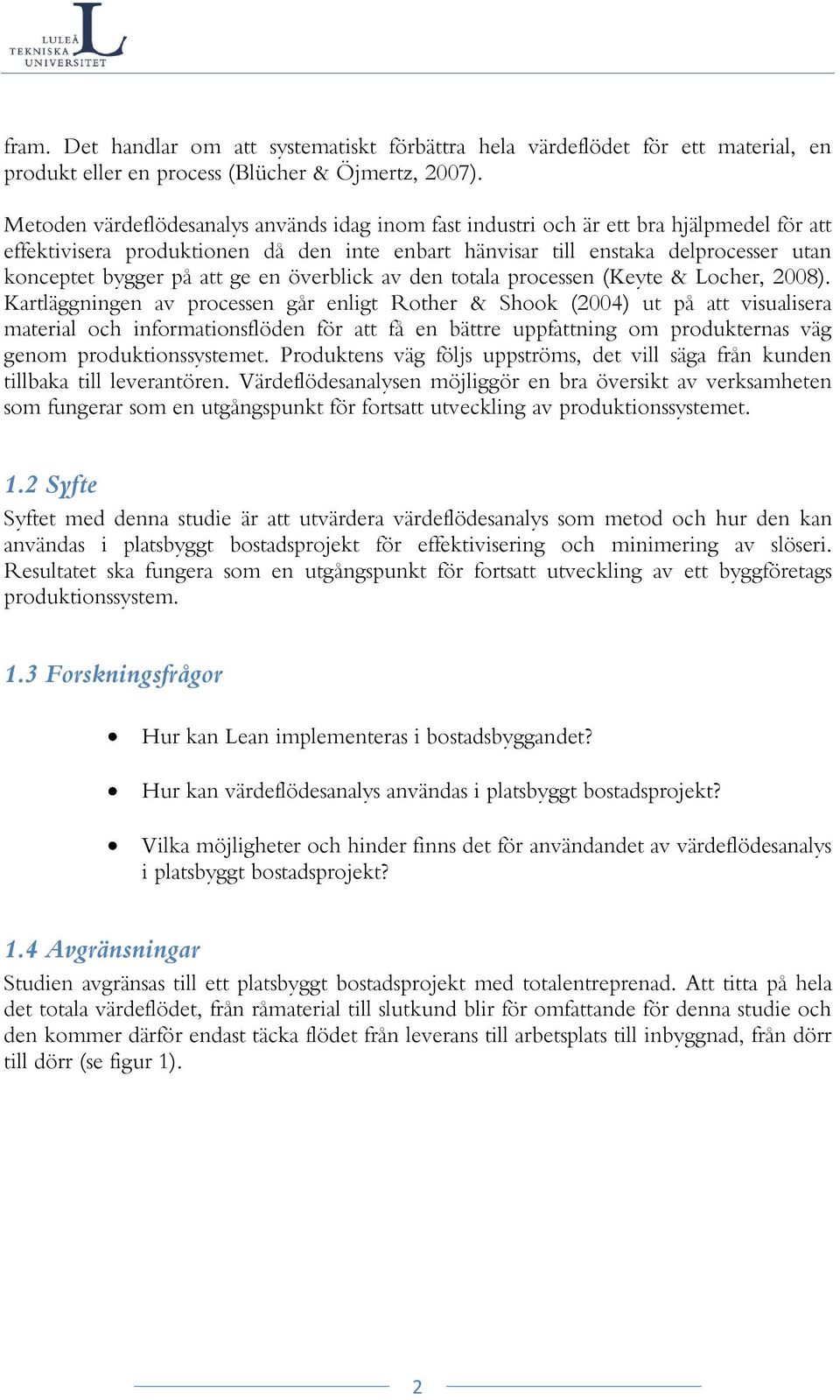 att ge en överblick av den totala processen (Keyte & Locher, 2008).