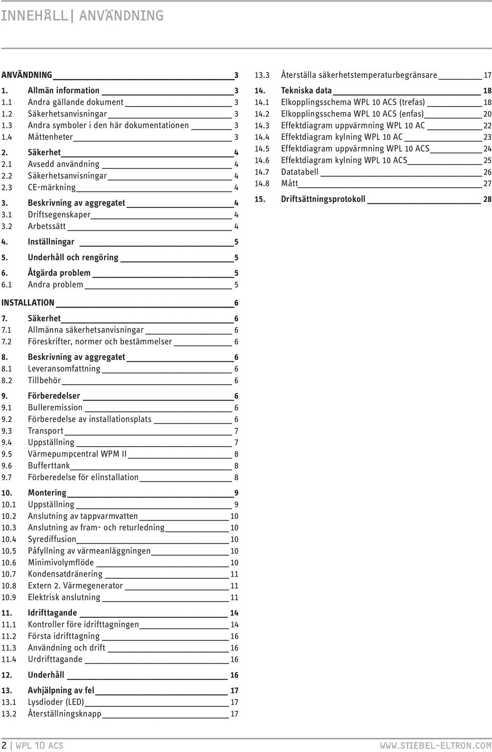 Återställa säkerhetstemperaturbegränsare 7 4. Tekniska data 8 4. Elkopplingsschema WPL 0 ACS (trefas) 8 4. Elkopplingsschema WPL 0 ACS (enfas) 0 4. Effektdiagram uppvärmning WPL 0 AC 4.