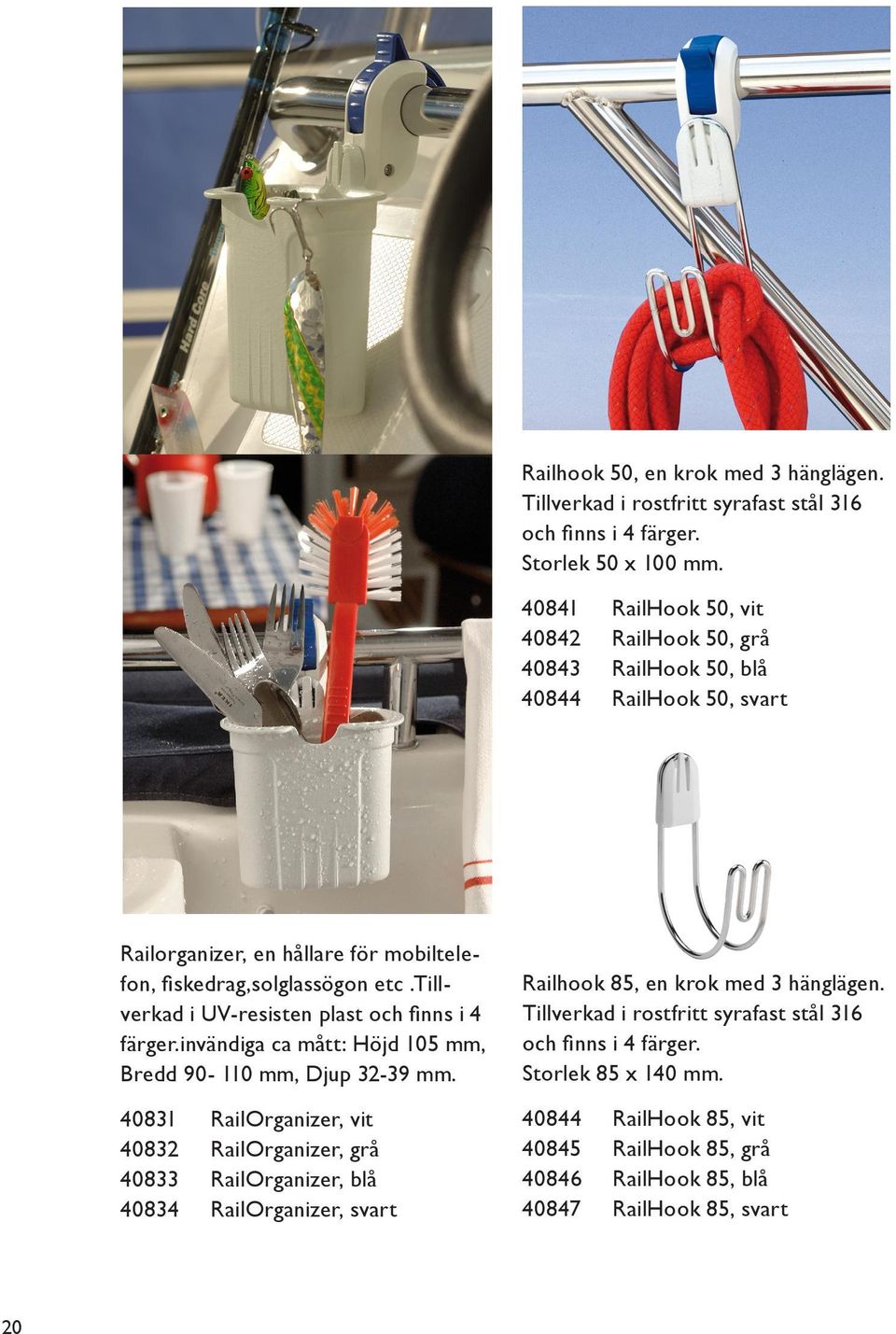 tillverkad i UV-resisten plast och finns i 4 färger.invändiga ca mått: Höjd 105 mm, Bredd 90-110 mm, Djup 32-39 mm.