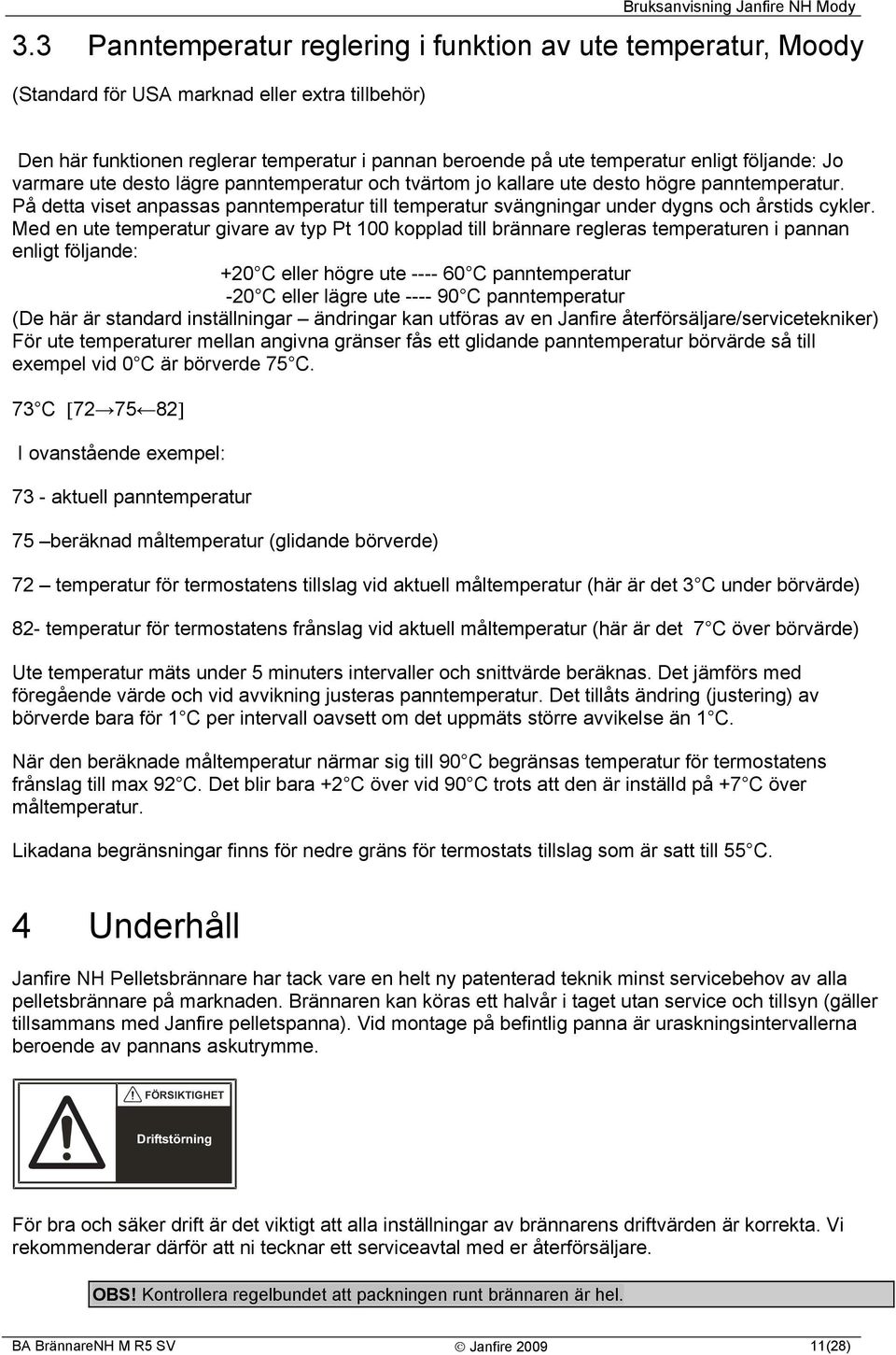 På detta viset anpassas panntemperatur till temperatur svängningar under dygns och årstids cykler.