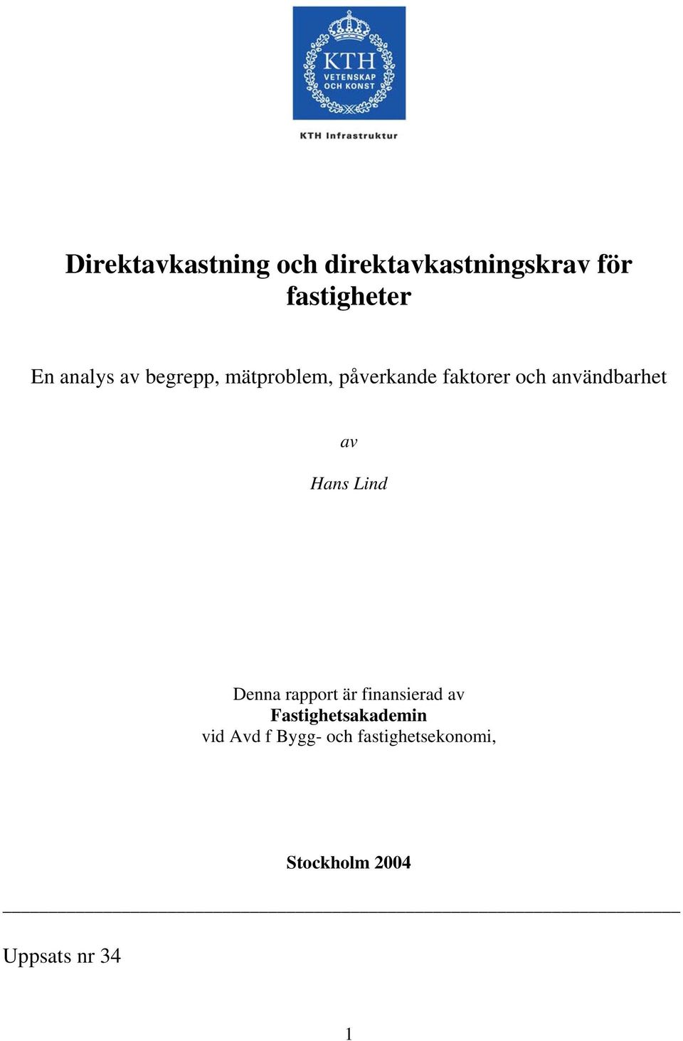 användbarhet av Hans Lind Denna rapport är finansierad av