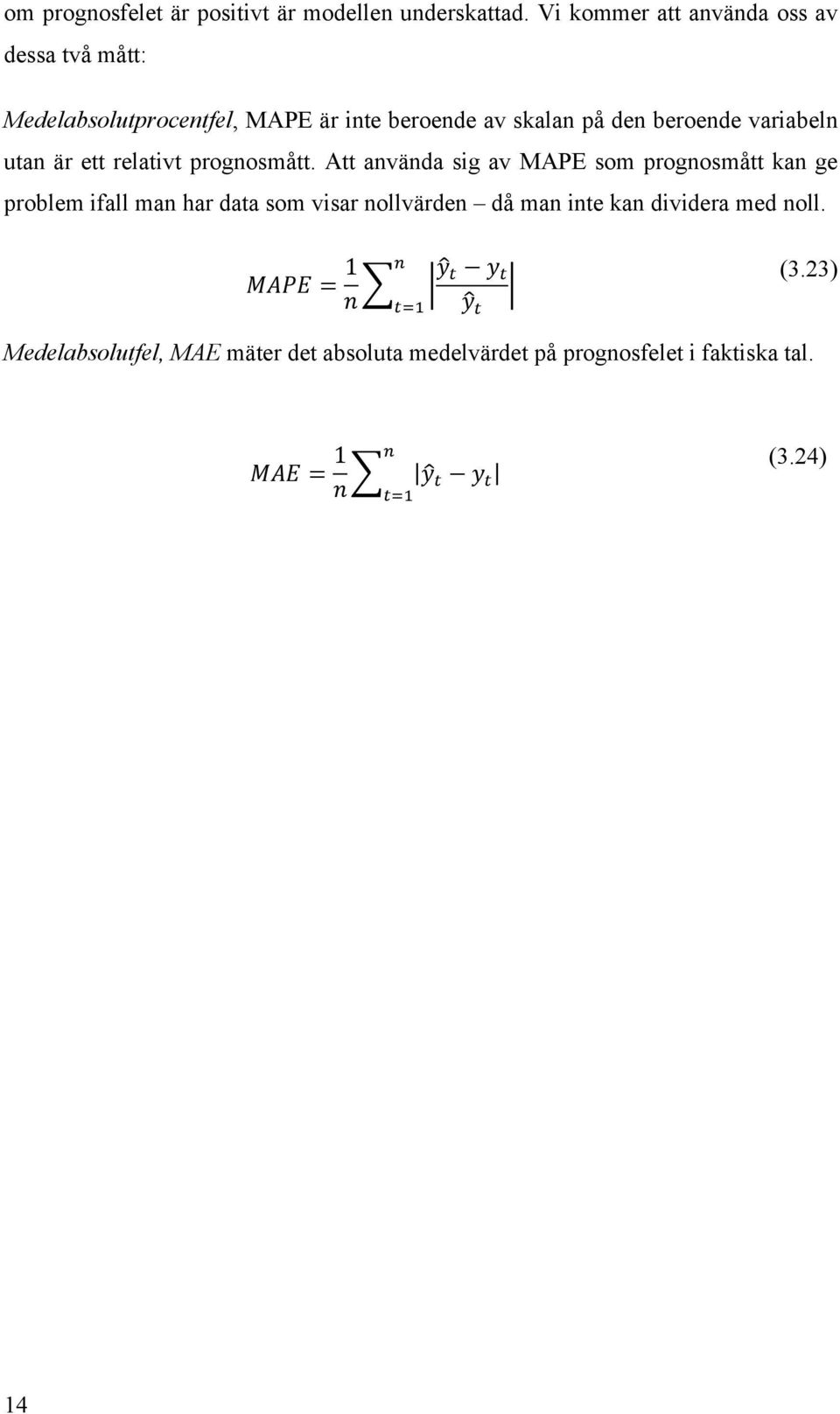 variabeln utan är ett relativt prognosmått.