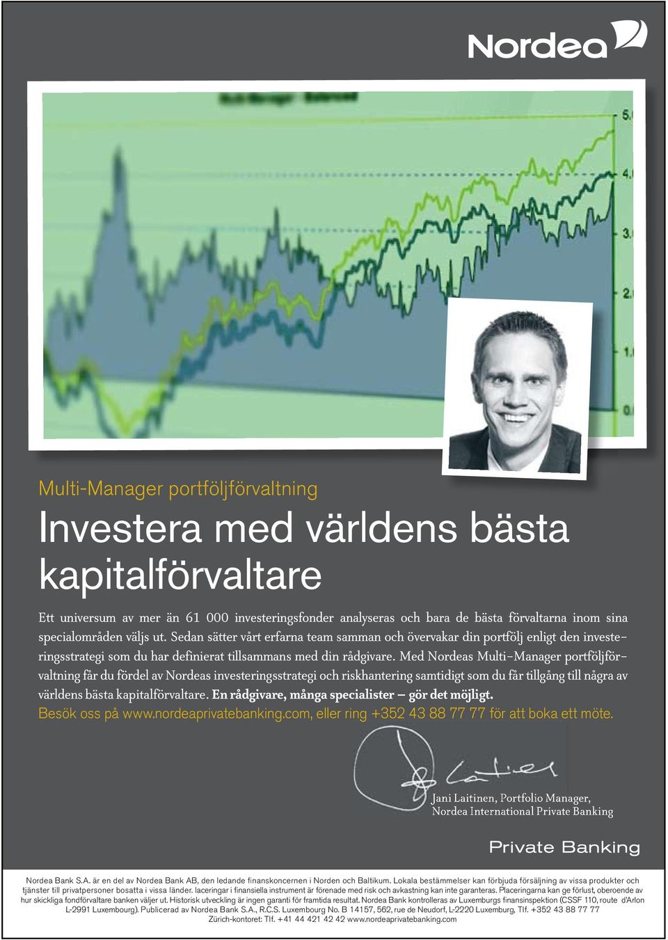 Med Nordeas Multi-Manager portföljförvaltning får du fördel av Nordeas investeringsstrategi och riskhantering samtidigt som du får tillgång till några av världens bästa kapitalförvaltare.